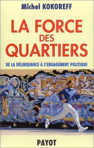 La force des quartiers (Essais payot) (French Edition) by Michel Kokoreff