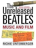 The Unreleased Beatles: Music and Film [Revised & Expanded Ebook Edition]