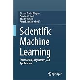 Scientific Machine Learning: Foundations, Algorithms, and Applications