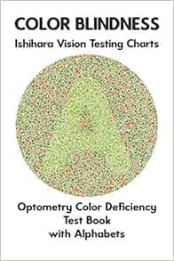 Color Blindness Ishihara Vision Testing Charts Optometry Color Deficiency Test Book With Alphabets Ishihara Plates For Testing All Forms Of Color Deuteranomaly Tritanopia Eye Doctor Monkey Science 9781711527710 Amazon Com Books