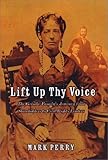 Lift Up Thy Voice: The Grimke Family's Journeyfrom Slaveholders to Civil Rights Leaders