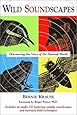 Wild Soundscapes: Discovering the Voice of the Natural World [With CD]
