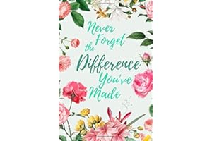 Never Forget The Difference You've Made: Perfect as a Retirement Gift for Teachers, Army, Nurses, Doctors, Police Officers, Social Workers, Family Members or Friends | College Ruled Notebook