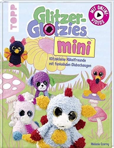 Glitzer-Glotzies mini: Klitzekleine Häkelfreunde mit funkelnden Glubschaugen (German) Hardcover – 14 Jan 2019