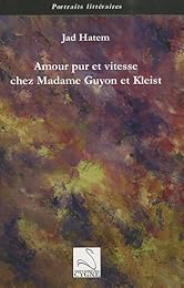 Amour pur et vitesse chez madame Guyon et Kleist