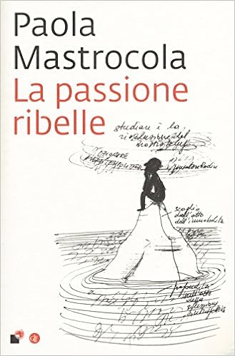 Risultati immagini per Paola Mastrocola La passione ribelle