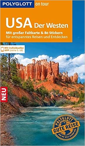 Polyglott On Tour Reisefuhrer Usa Der Westen Mit Grosser Faltkarte 80 Stickern Und Individueller App Amazon De Braunger Manfred Bucher