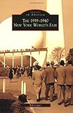 The 1939-1940 New York World's Fair (Images of America) by Bill Cotter