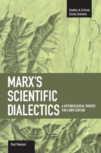 Marx's Scientific Dialectics: A Methodological Treatise for a New Century (Studies in Critical Social Sciences) by Paul Paolucci (2009-09-01) at Amazon