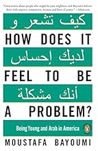 How Does It Feel to Be a Problem?: Being Young and Arab in America