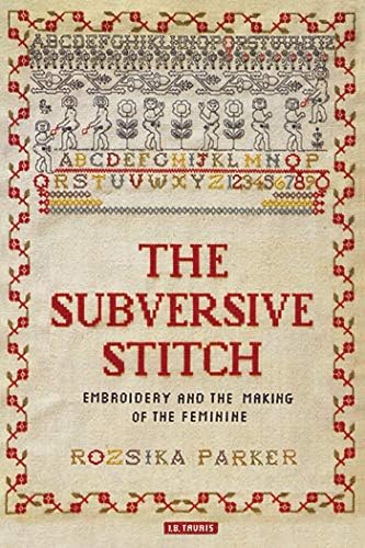 The Subversive Stitch: Embroidery and the Making of the Feminine Paperback โ 30 Nov. 2012