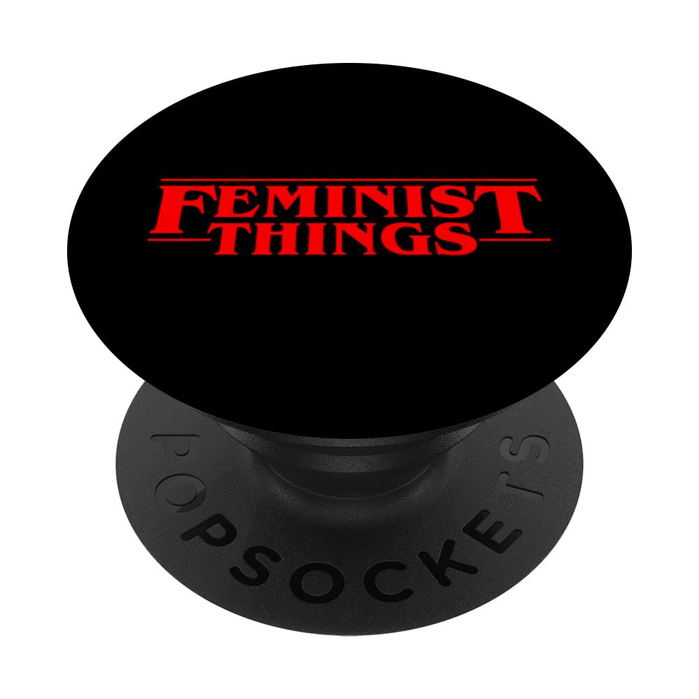 Feminist Things T-shirt funny saying sarcastic cool feminist PopSockets Swappable PopGrip