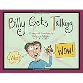 Billy Gets Talking: A Preschooler's Journey Overcoming Childhood Apraxia of Speech