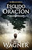 Escudo de oración: Cómo interceder por pastores, líderes cristianos y otros creyentes que ocupan la primera linea en la batalla espiritual (Guerrero en Oracion) (Spanish Edition)