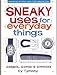 Sneaky Uses for Everyday Things, Gadgets, Gizmos and Gimmicks by 