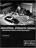 Industrial Strength Design: How Brooks Stevens Shaped Your World (The MIT Press) by Glenn Adamson, David Gordon