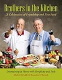 Brothers in the Kitchen: A Celebration of Friendship and Fine Food by