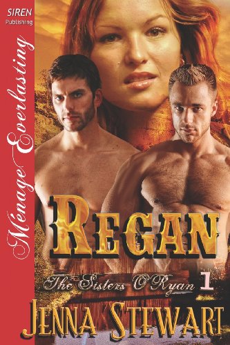 Regan [The Sisters O'Ryan 1] (Siren Publishing Menage Everlasting) (The Sisters O'ryan - Siren Publishing Menage Everlasting)