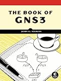 The Book of GNS3: Build Virtual Network Labs Using Cisco, Juniper, and More