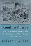 Image de The Road to Power: Trans-Siberian Railway and the Colonization of Asian Russia, 1850-1927