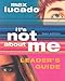 Its Not about Me Teen Leader's Guide by 
