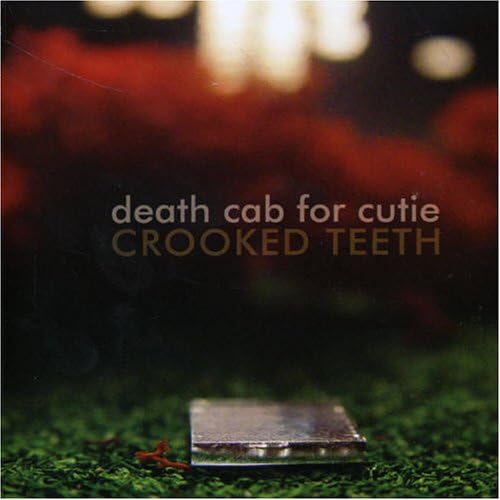 Crooked Teeth - Death Cab For Cutie