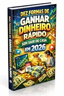 Livro COMO GANHAR DINHEIRO RÁPIDO EM 2026 : Gerando receita sem sair de casa em 2026
