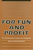 For Fun and Profit : The Transformation of Leisure into Consumption, , 0877226768