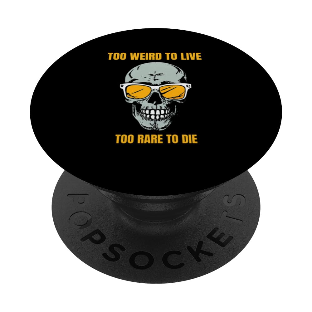 Too Weird To Live Too Rare To Die Soul to Soul PopSockets Swappable PopGrip