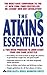The Atkins Essentials: A Two Week Program to Jump-Start Your Low Carb Lifestyle The Atkins Essentia by