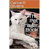 The Pet Prayer Book: Curse Breaking, Inner-Healing, Chiro-Prayer, Deliverance From Evil Spirits