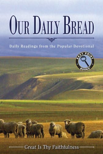 Our Daily Bread: Daily Readings from the Popular Devotional Great Is Thy Faithfulness (Easy Print Books)