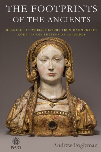 The Footprints of the Ancients: Readings in World History from Hammurabi's Code to the Letters of Columbus