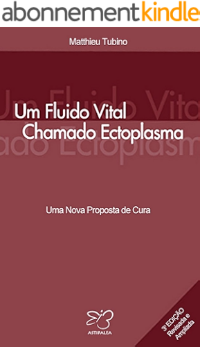 Download Um Fluido Vital Chamado Ectoplasma: Uma Nova Proposta de Cura (Portuguese Edition) PDF