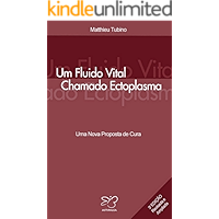 Um Fluido Vital Chamado Ectoplasma: Uma Nova Proposta de Cura (Portuguese Edition) book cover