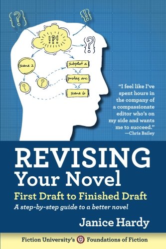 Revising Your Novel: First Draft to Finished Draft: A step-by-step guide to revising your novel (Foundations of Fiction) (Volume 3)