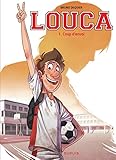 Louca - Tome 1 - Coup d'envoi (LOUCA (1)) (French Edition) by 