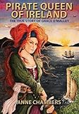 Pirate Queen of Ireland: The Adventures of Grace O'Malley by Anne Chambers, Deidre O'Neill