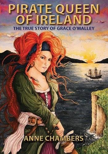 Pirate Queen of Ireland: The Adventures of Grace O'Malley by Anne Chambers