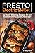 Our Presto Electric Skillet Cookbook: 99 Mouth Watering Recipes for your Nonstick Energy Saving Cookware (The Electric Slide Recipes) (Volume 1)