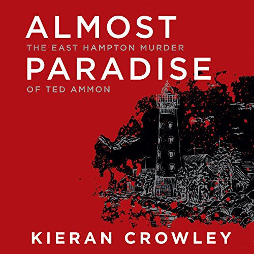 D0wnl0ad Almost Paradise: The East Hampton Murder of Ted Ammon<br />Z.I.P