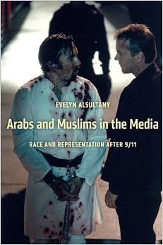 The Arabs and Muslims in the Media: Race and Representation after 9/11