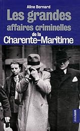 Les  grandes affaires criminelles de la Charente-Maritime