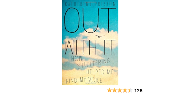Out With It How Stuttering Helped Me Find My Voice Preston Katherine Amazon Com Books