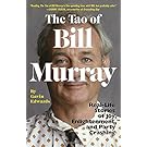 The Tao of Bill Murray: Real-Life Stories of Joy, Enlightenment, and Party Crashing