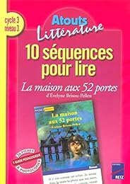 10 séquences pour lire La maison aux 52 portes d'Evelyne Brisou-Pellen, cycle 3, niveau 3