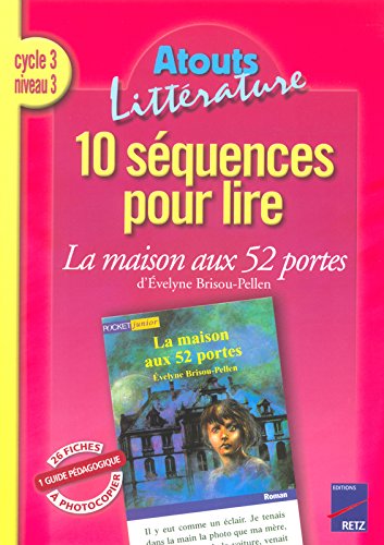 10 séquences pour lire La maison aux 52 portes d'Evelyne Brisou-Pellen, cycle 3, niveau 3