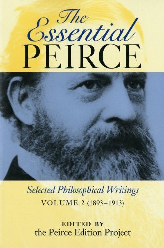 The Essential Peirce, Volume 2: Selected Philosophical Writings, 1893-1913