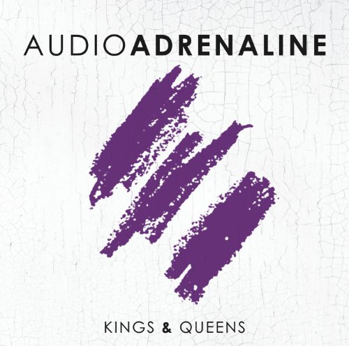 Kings And Queens Audio Adrenaline Lyrics Life 102 5