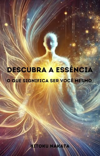 Descubra a Essência: O Que Significa Ser Você Mesmo - eBook, Resumo ...